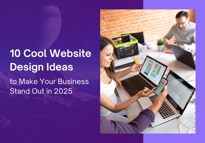 Website Design Ideas to Make Your Business Stand Out in 2025