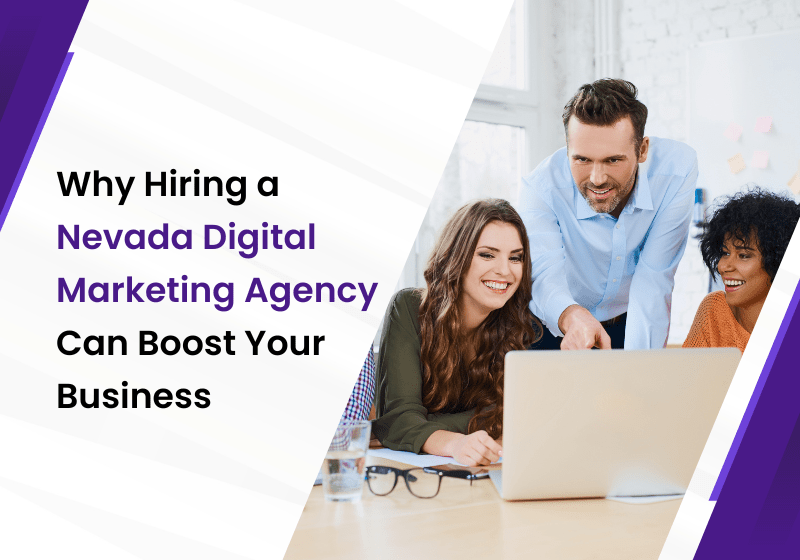 Why Hiring a Nevada Digital Marketing Agency